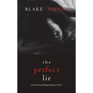 The Perfect Lie (A Jessie Hunt Psychological Suspense Thriller-Book Five)