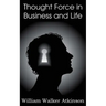 Thought Force in Business and Life