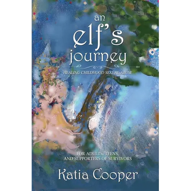 An Elf's Journey: Healing Childhood Sexual Abuse
