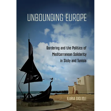 Unbounding Europe: Bordering and the Politics of Mediterranean Solidarity in Sicily and Tunisia