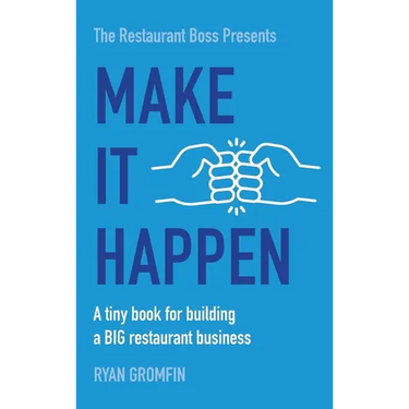 Make It Happen: A tiny book for building a BIG restaurant business