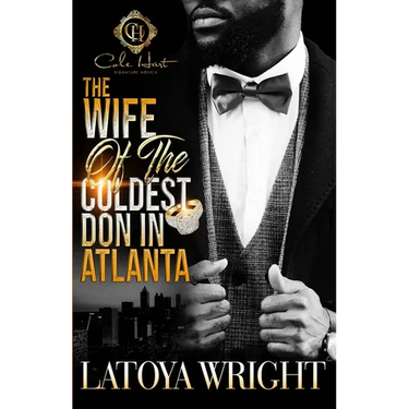 The Wife Of The Coldest Don In Atlanta