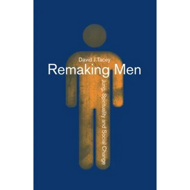 Remaking Men: Jung, Spirituality and Social Change