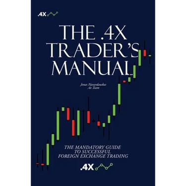 The .4x Trader's Manual: The Mandatory Guide to Successful Foreign Exchange Trading