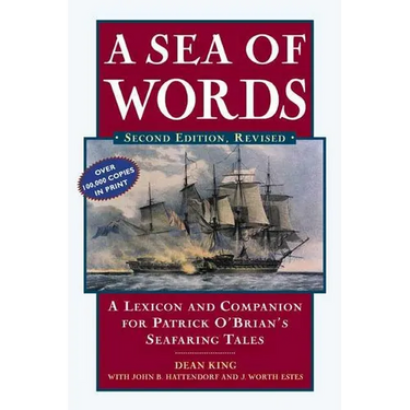 A Sea of Words: A Lexicon and Companion to the Complete Seafaring Tales of Patrick O'Brian