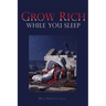 Grow Rich While you Sleep