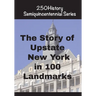 The Story of Upstate New York In 100 Landmarks