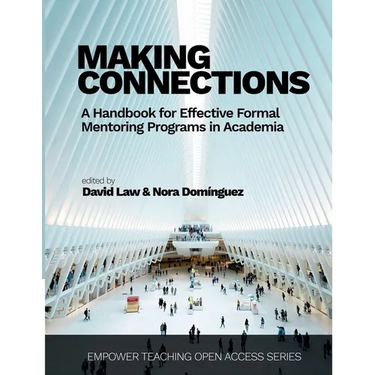 Making Connections: A Handbook for Effective Formal Mentoring Programs in Academia