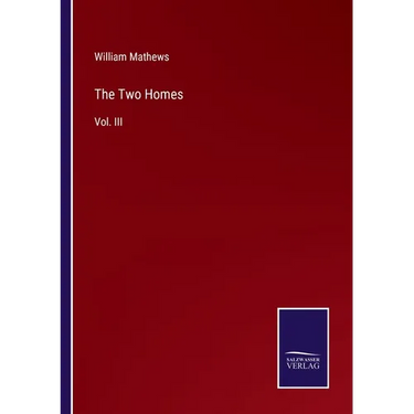 The Two Homes: Vol. III