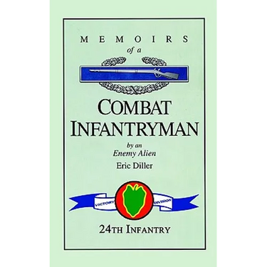 Memoirs of a Combat Infantryman by an Enemy Alien
