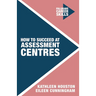 How to Succeed at Assessment Centres