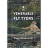 The Venerable Fly Tyers: Adventures in Fishing and Hunting
