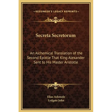 Secreta Secretorum: An Alchemical Translation of the Second Epistle That King Alexander Sent to His Master Aristotle