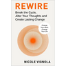 Rewire: Break the Cycle, Alter Your Thoughts and Create Lasting Change (Your Neurotoolkit for Everyday Life)