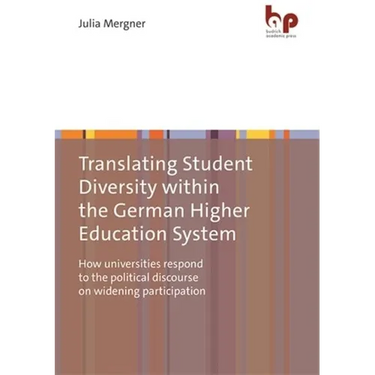 Translating Student Diversity Within the German Higher Education System: How Universities Respond to the Political Discourse on Widening Participation