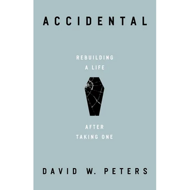 Accidental: Rebuilding a Life After Taking One