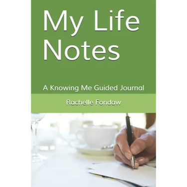 My Life Notes: A Knowing Me Guided Journal