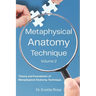 Metaphysical Anatomy Technique Volume 2: Your Body Is Talking Are You Listening?