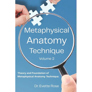 Metaphysical Anatomy Technique Volume 2: Your Body Is Talking Are You Listening?