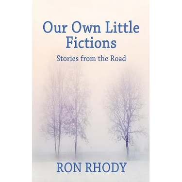 Our Own Little Fictions: Stories from the Road