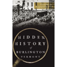 Hidden History of Burlington, Vermont