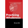 Practicing Wholeness: Analytical Psychology and Jungian Thought