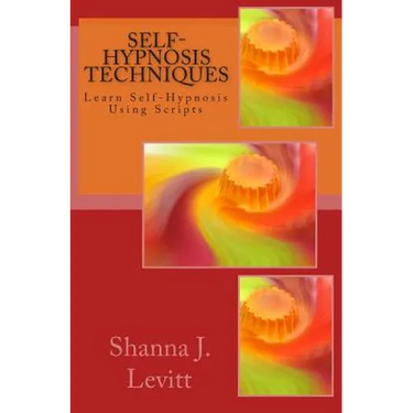 Self-Hypnosis Techniques: Learn Self-Hypnosis Using Scripts