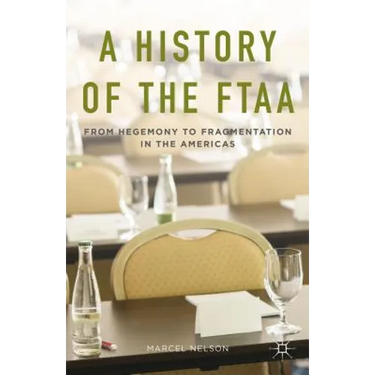 A History of the Ftaa: From Hegemony to Fragmentation in the Americas