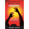 Excuse Me Lord But My Case Is Urgent