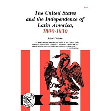 The United States and the Independence of Latin of America, 1800-1830
