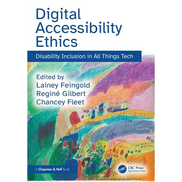 Digital Accessibility Ethics: Disability Inclusion in All Things Tech