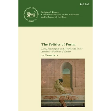 The Politics of Purim: Law, Sovereignty and Hospitality in the Aesthetic Afterlives of Esther