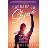 Courage to Shine: How to Feel Confident Outside Your Comfort Zone