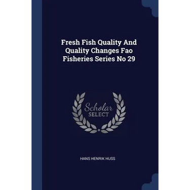 Fresh Fish Quality And Quality Changes Fao Fisheries Series No 29