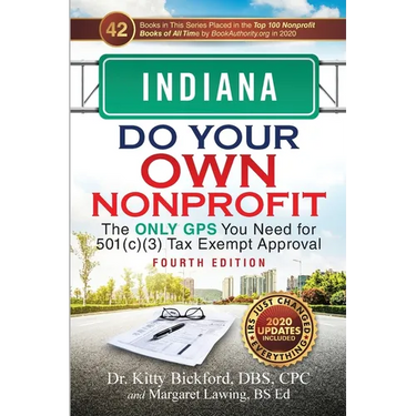 Indiana Do Your Own Nonprofit: The Only GPS You Need for 501c3 Tax Exempt Approval