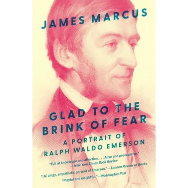 Glad to the Brink of Fear: A Portrait of Ralph Waldo Emerson