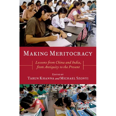 Making Meritocracy: Lessons from China and India, from Antiquity to the Present