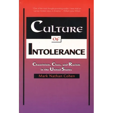 Culture of Intolerance: Chauvinism, Class, and Racism in the United States