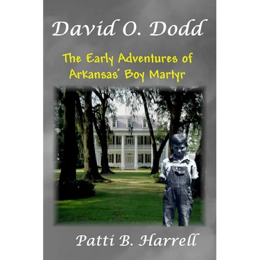 David O. Dodd: The Early Adventures of Arkansas' Boy Martyr