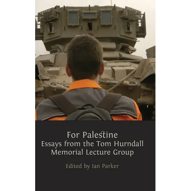 For Palestine: Essays from the Tom Hurndall Memorial Lecture Group