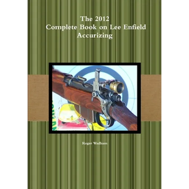 The 2012 Complete Book on Lee Enfield Accurizing *B&W