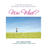 Now What?: A Patient's Guide to Recovery After Mastectomy
