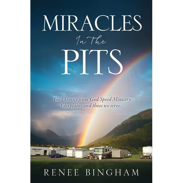Miracles In The Pits: God Stories from God Speed Ministry Chaplains and those we serve.