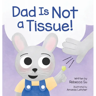 Dad Is Not a Tissue!