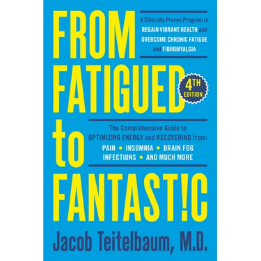 From Fatigued to Fantastic! Fourth Edition: A Clinically Proven Program to Regain Vibrant Health and Overcome Chronic Fatigue