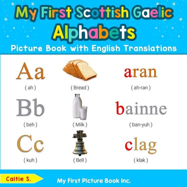 My First Scottish Gaelic Alphabets Picture Book with English Translations: Bilingual Early Learning & Easy Teaching Scottish Gaelic Books for Kids