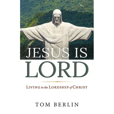 Jesus Is Lord: Living in the Lordship of Christ