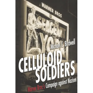 Celluloid Soldiers: The Warner Bros. Campaign Against Nazism