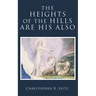 The Heights of the Hills Are His Also