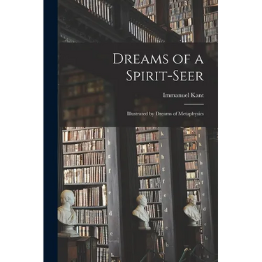 Dreams of a Spirit-seer: Illustrated by Dreams of Metaphysics